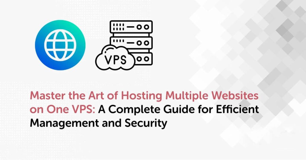 How to Host Multiple Websites on One VPS | Step by Step Guide
